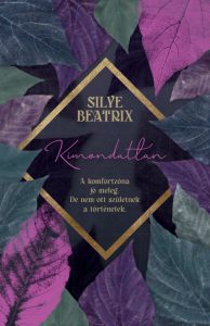 Kimondatlan – Silye Beatrix regénye